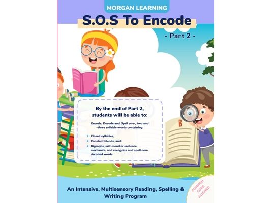 SOS to Encode! Part 2: An Intensive, Multisensory Reading, Spelling, & Writing Program