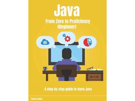Java From Zero to Proficiency (Beginner): A step-by-step guide to learn Java