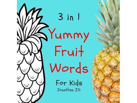 3 in 1 yummy fruit words: Study yummy fruit words book for kids, e-book for kids, early learning book, age 1-3, coloring and handwriting