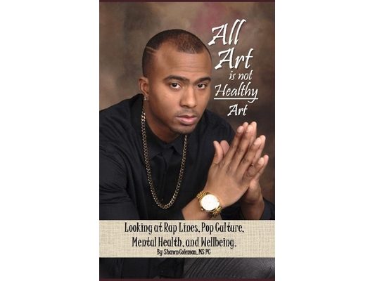 All Art Is Not Healthy Art: Looking at Rap Lines, Pop Culture, Mental Health, and Wellbeing.