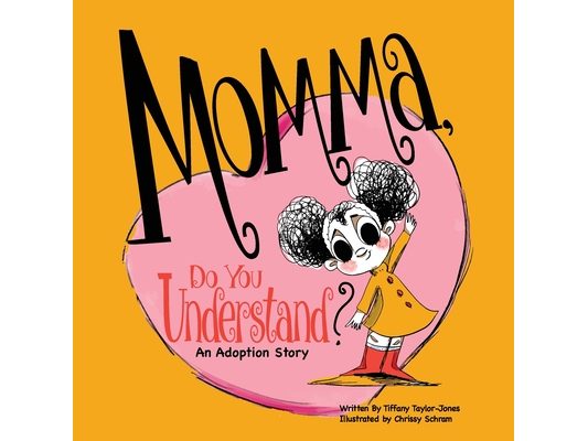 Momma, Do You Understand?: An Adoption Story