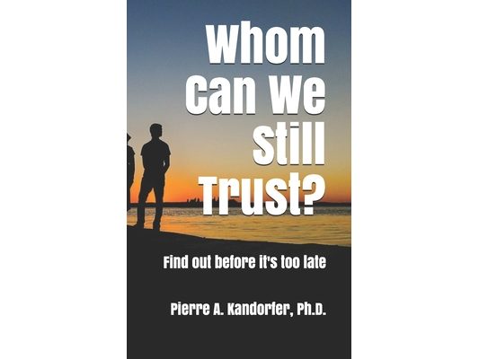 Whom Can We Still Trust?: Find out before it's too late