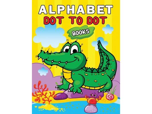 Alphabet Dot to Dot Books: Easy and Fun Activity Workbook for Kids and Toddlers
