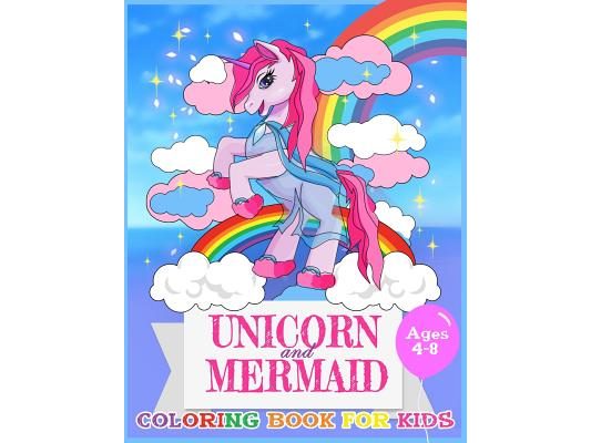 Unicorn and Mermaid Coloring Book For Kids Ages 4-8: Coloring Page For Boys, Girls, Toddlers, Preschoolers, Ages 3-8