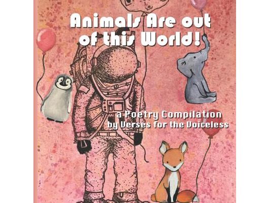 Animals Are out of this World!: Poetry. Art. Charity. For children, by children.