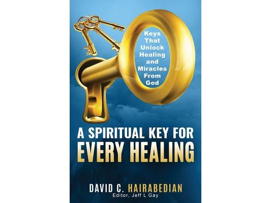 There is a Spiritual Key for Every Healing: Keys that unlock Healing, Miracles, and Finances