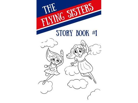 The Flying Sisters Story Book #1: Penguins, Kitten on a Balloon, Strawberry Ice Cream