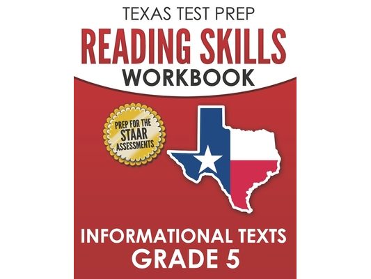 TEXAS TEST PREP Reading Skills Workbook Informational Texts Grade 5: Preparation for the STAAR Reading Assessments
