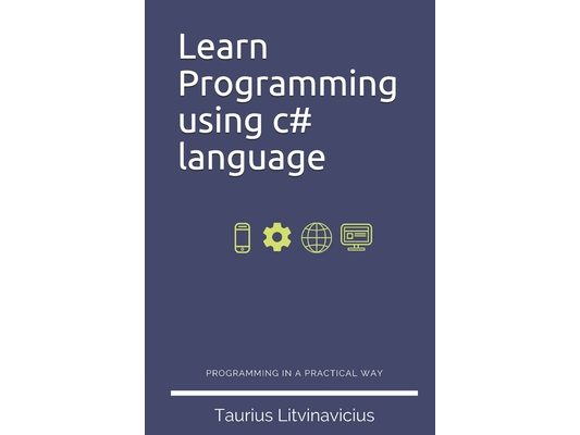Learn Programming using c# language: Programming basics with C# in 2019