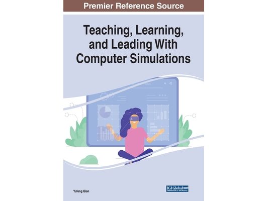 Teaching, Learning, and Leading With Computer Simulations