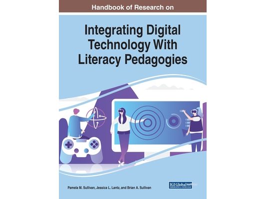Handbook of Research on Integrating Digital Technology With Literacy Pedagogies