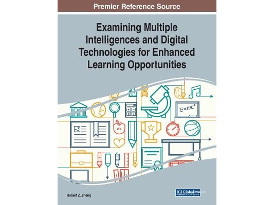 Examining Multiple Intelligences and Digital Technologies for Enhanced Learning Opportunities