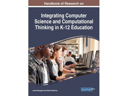 Handbook of Research on Integrating Computer Science and Computational Thinking in K-12 Education