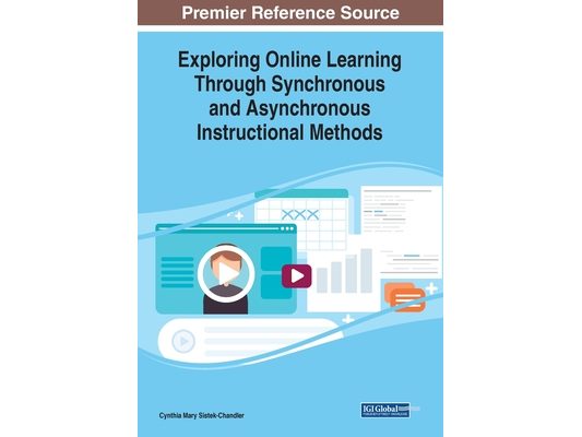 Exploring Online Learning Through Synchronous and Asynchronous Instructional Methods