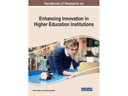 Handbook of Research on Enhancing Innovation in Higher Education Institutions