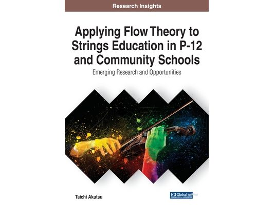 Applying Flow Theory to Strings Education in P-12 and Community Schools: Emerging Research and Opportunities