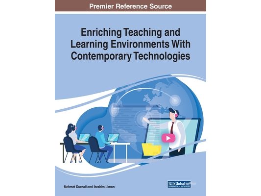 Enriching Teaching and Learning Environments With Contemporary Technologies