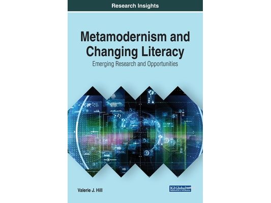 Metamodernism and Changing Literacy: Emerging Research and Opportunities