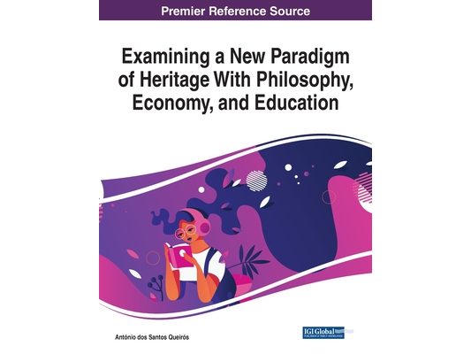 Examining a New Paradigm of Heritage With Philosophy, Economy, and Education