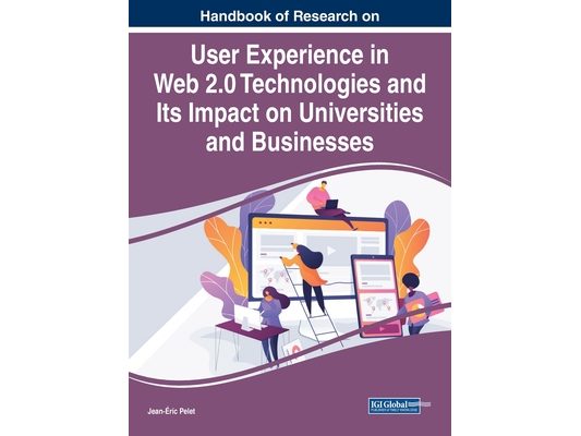 Handbook of Research on User Experience in Web 2.0 Technologies and Its Impact on Universities and Businesses