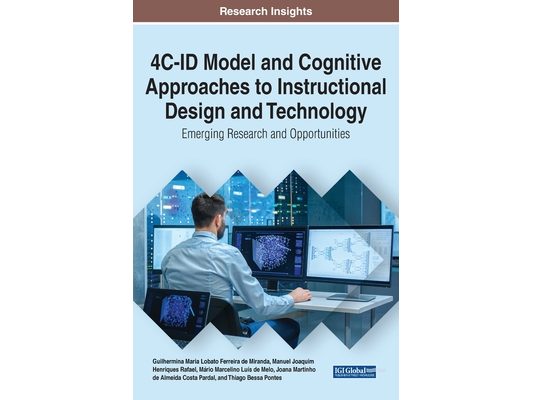 4C-ID Model and Cognitive Approaches to Instructional Design and Technology: Emerging Research and Opportunities