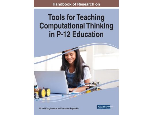 Handbook of Research on Tools for Teaching Computational Thinking in P-12 Education