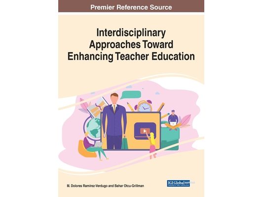 Interdisciplinary Approaches Toward Enhancing Teacher Education