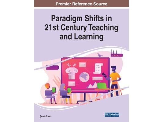 Paradigm Shifts in 21st Century Teaching and Learning