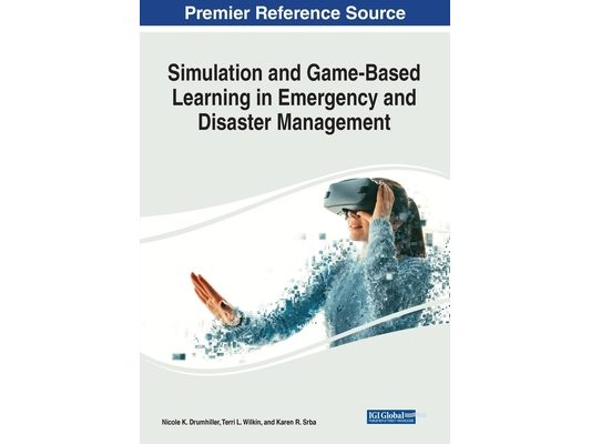 Simulation and Game-Based Learning in Emergency and Disaster Management