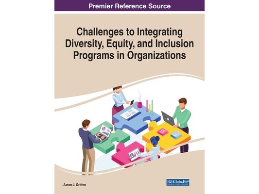 Challenges to Integrating Diversity, Equity, and Inclusion Programs in Organizations