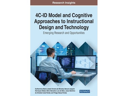 4C-ID Model and Cognitive Approaches to Instructional Design and Technology: Emerging Research and Opportunities, 1 volume