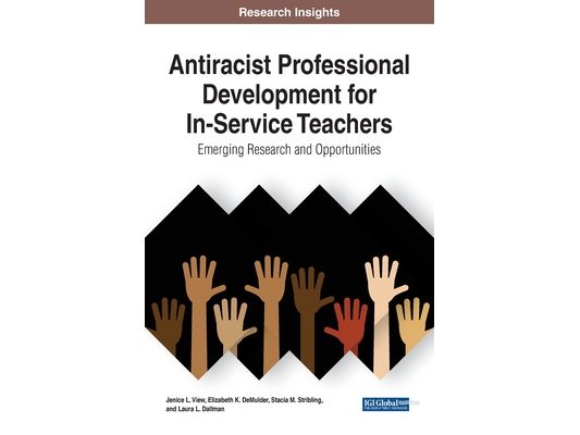 Antiracist Professional Development for In-Service Teachers: Emerging Research and Opportunities