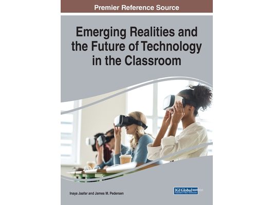 Emerging Realities and the Future of Technology in the Classroom