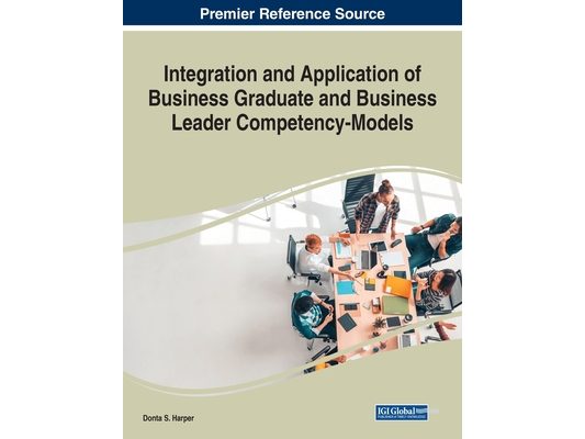 Integration and Application of Business Graduate and Business Leader Competency-Models