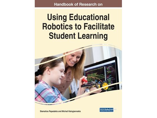 Handbook of Research on Using Educational Robotics to Facilitate Student Learning