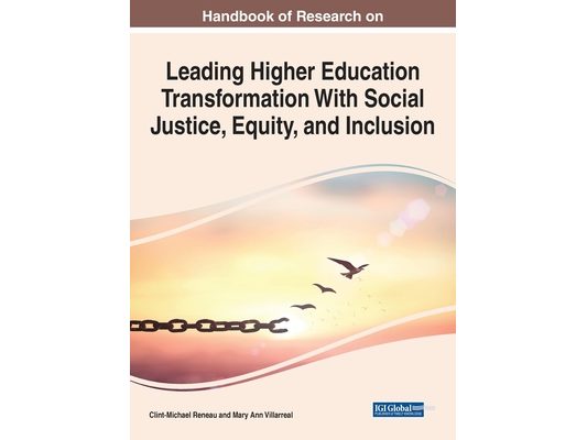 Handbook of Research on Leading Higher Education Transformation With Social Justice, Equity, and Inclusion