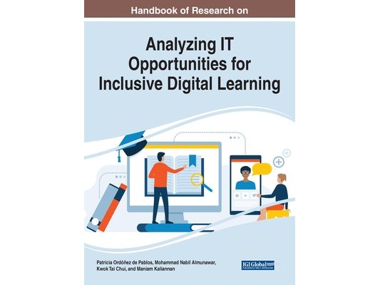 Handbook of Research on Analyzing IT Opportunities for Inclusive Digital Learning