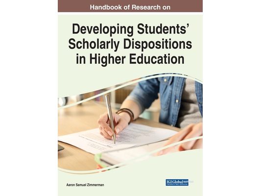 Handbook of Research on Developing Students' Scholarly Dispositions in Higher Education