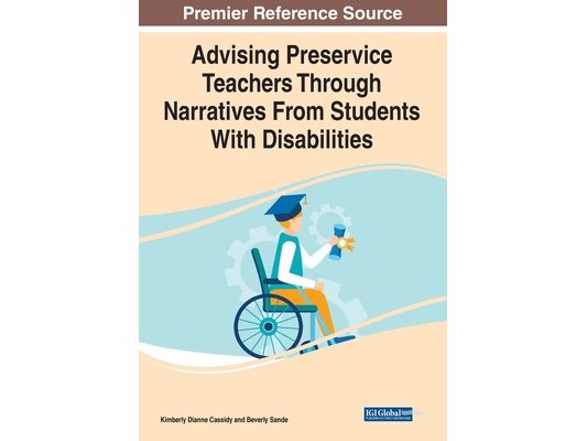 Advising Preservice Teachers Through Narratives From Students With Disabilities