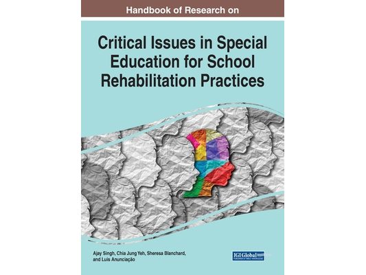 Handbook of Research on Critical Issues in Special Education for School Rehabilitation Practices