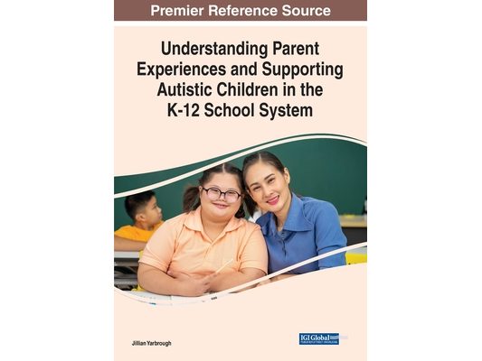 Understanding Parent Experiences and Supporting Autistic Children in the K-12 School System