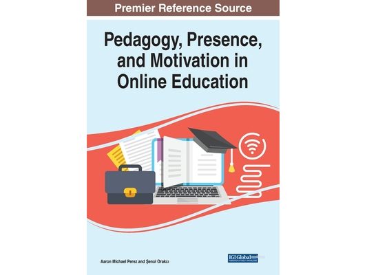 Pedagogy, Presence, and Motivation in Online Education