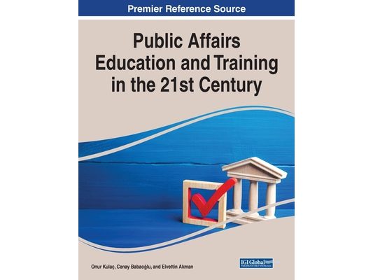 Public Affairs Education and Training in the 21st Century