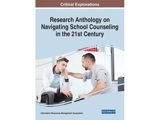 Research Anthology on Navigating School Counseling in the 21st Century