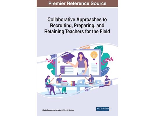 Collaborative Approaches to Recruiting, Preparing, and Retaining Teachers for the Field