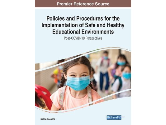 Policies and Procedures for the Implementation of Safe and Healthy Educational Environments: Post-COVID-19 Perspectives