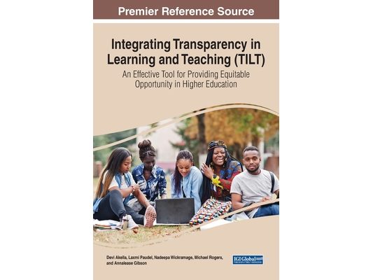 Integrating Transparency in Learning and Teaching (TILT): An Effective Tool for Providing Equitable Opportunity in Higher Education