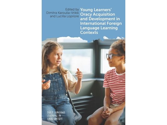 Young Learners' Oracy Acquisition and Development in International Foreign Language Learning Contexts