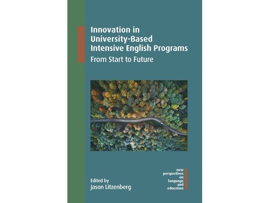 Innovation in University-Based Intensive English Programs: From Start to Future