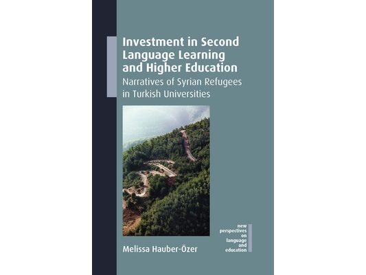 Investment in Second Language Learning and Higher Education: Narratives of Syrian Refugees in Turkish Universities